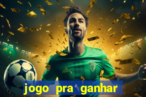 jogo pra ganhar dinheiro sem depositar